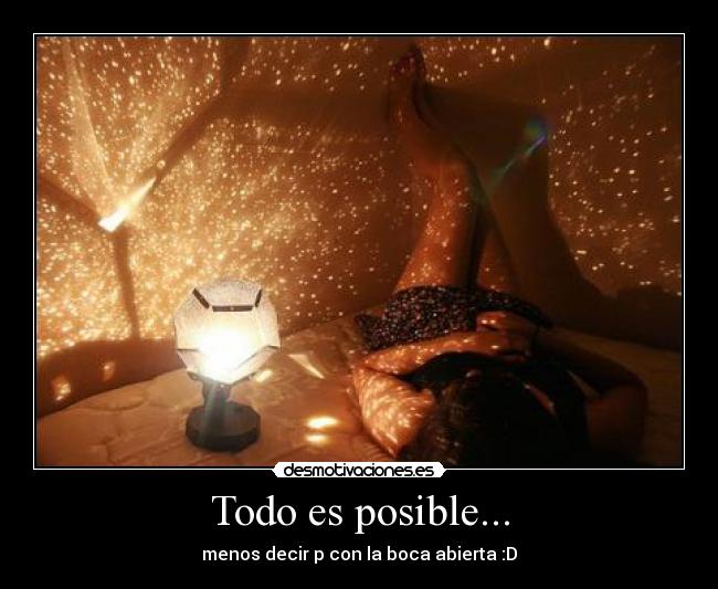 Todo es posible... -