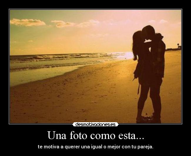 Una foto como esta... -