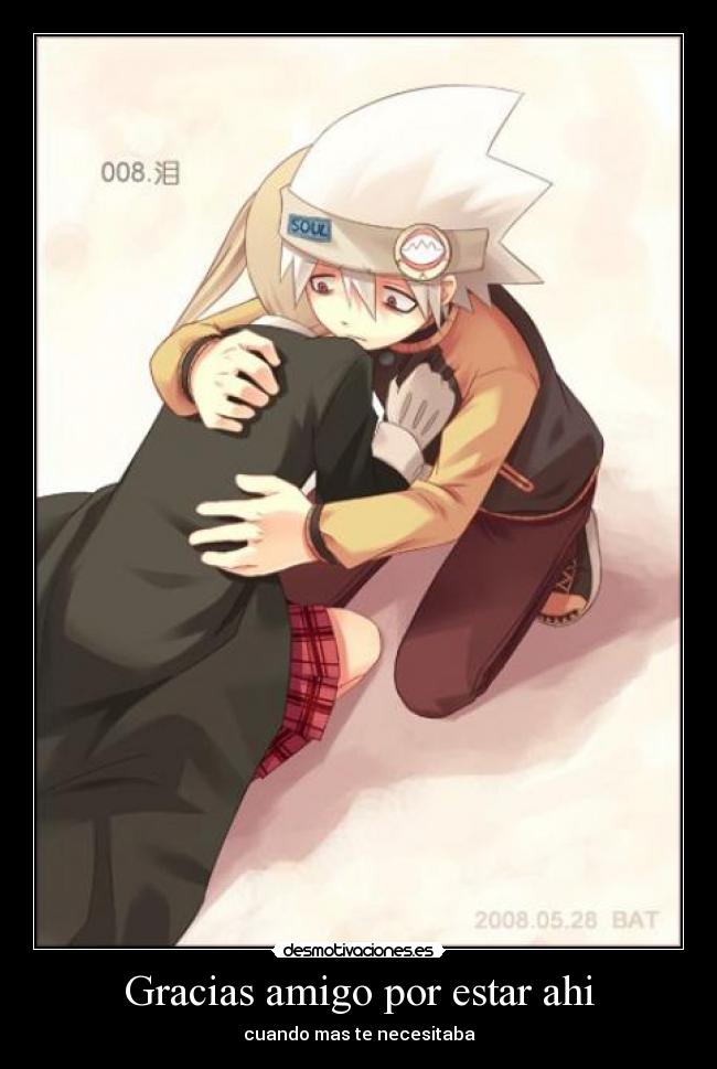 Gracias amigo por estar ahi - cuando mas te necesitaba
