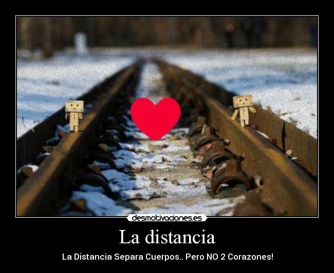 La distancia - La Distancia Separa Cuerpos.. Pero NO 2 Corazones!
