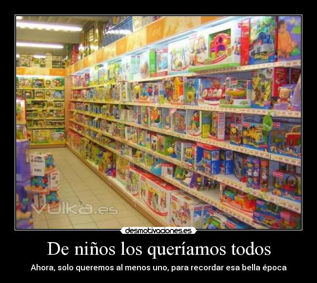 De niños los queríamos todos -