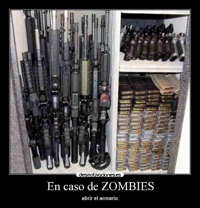 En caso de ZOMBIES - abrir el armario.