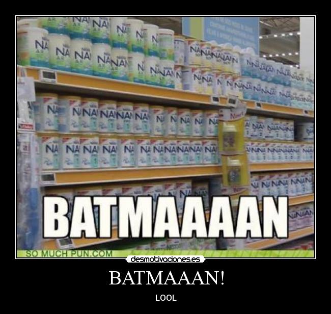 BATMAAAN! -