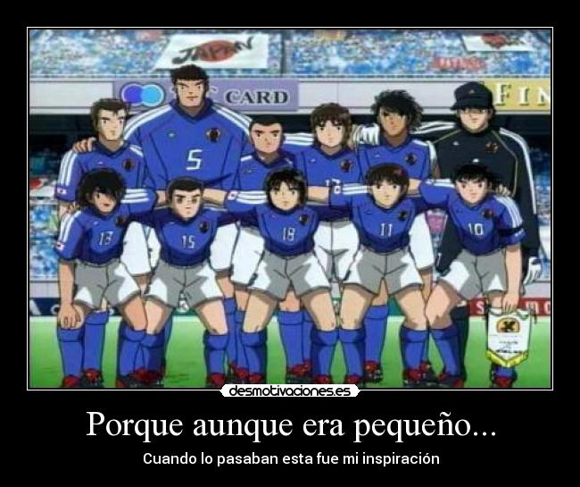 Porque aunque era pequeño... -