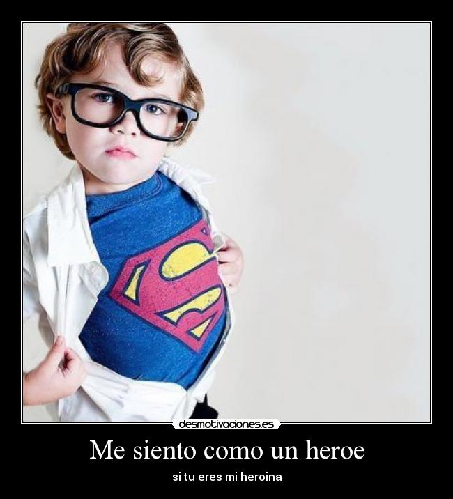 Me siento como un heroe - 