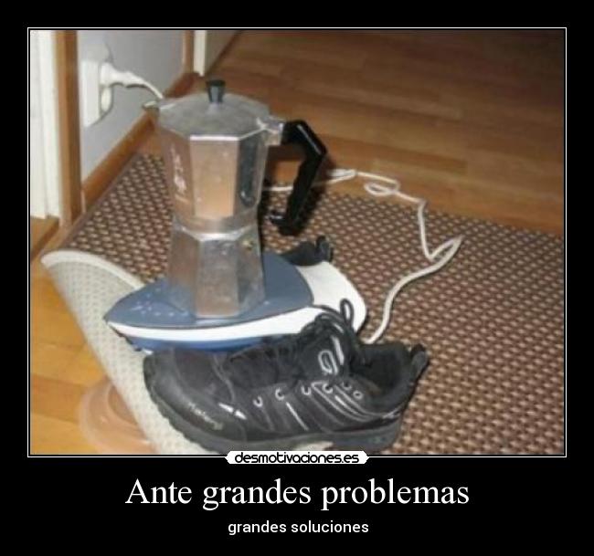 Ante grandes problemas - grandes soluciones