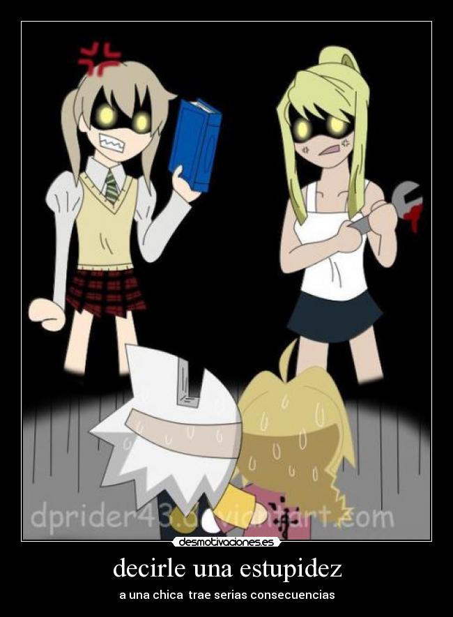 decirle una estupidez - a una chica trae serias consecuencias