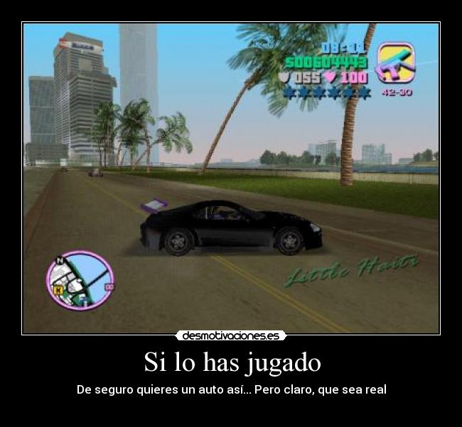 Si lo has jugado - De seguro quieres un auto así... Pero claro, que sea real