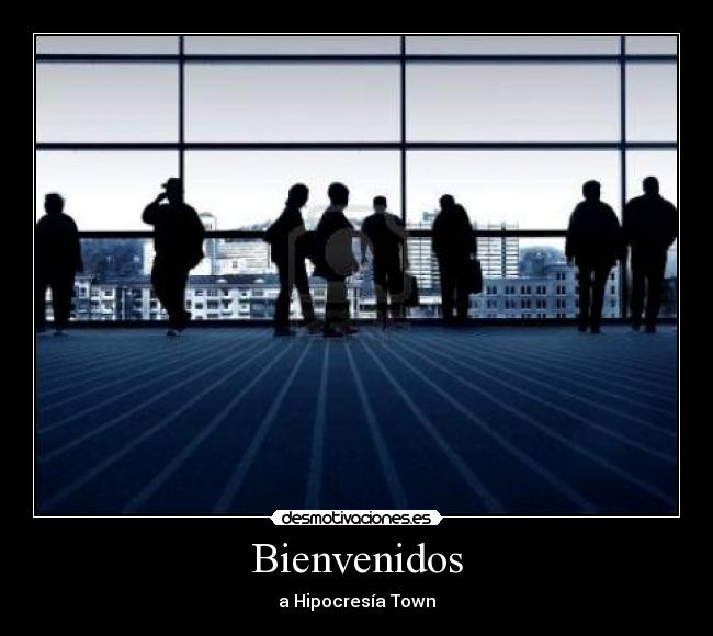 Bienvenidos - a Hipocresía Town