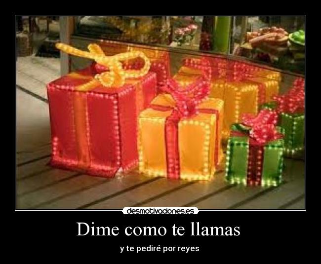 Dime como te llamas -