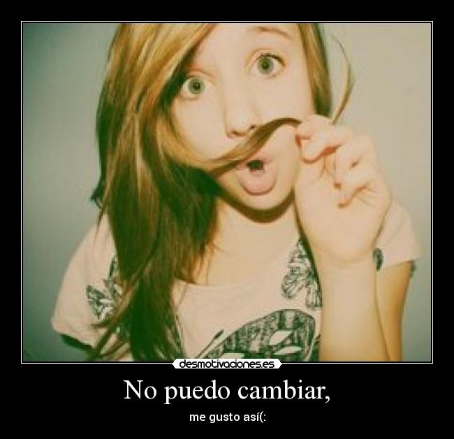 No puedo cambiar, - 