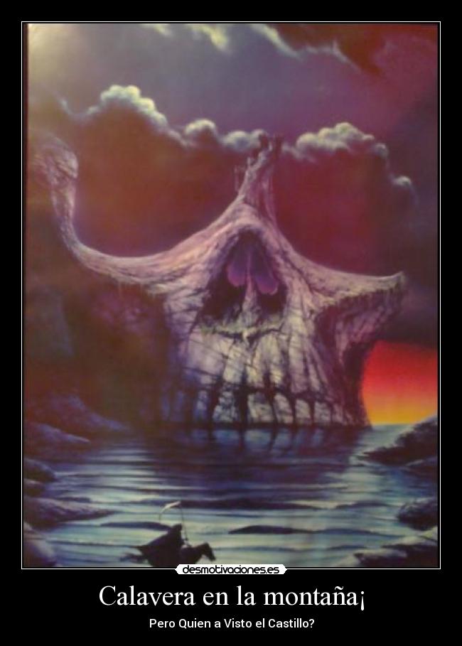 Calavera en la montaña¡ - Pero Quien a Visto el Castillo?