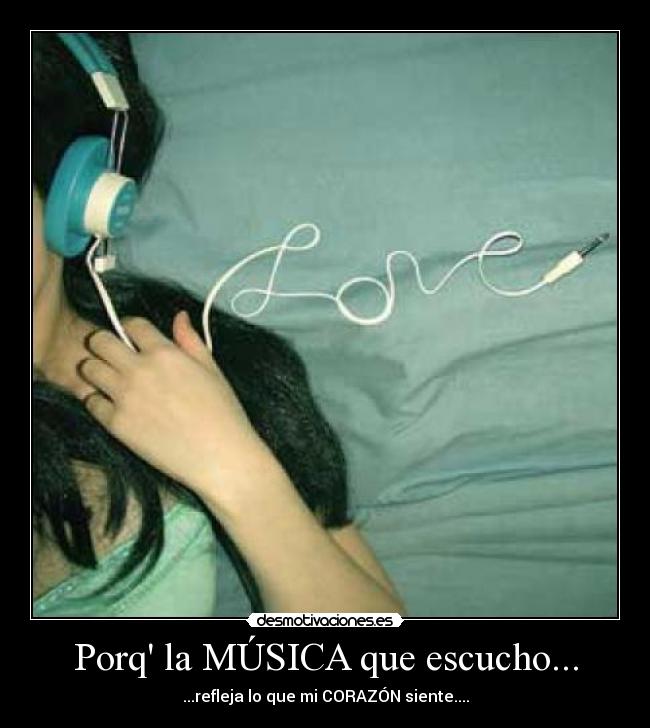 Porq la MÚSICA que escucho... -