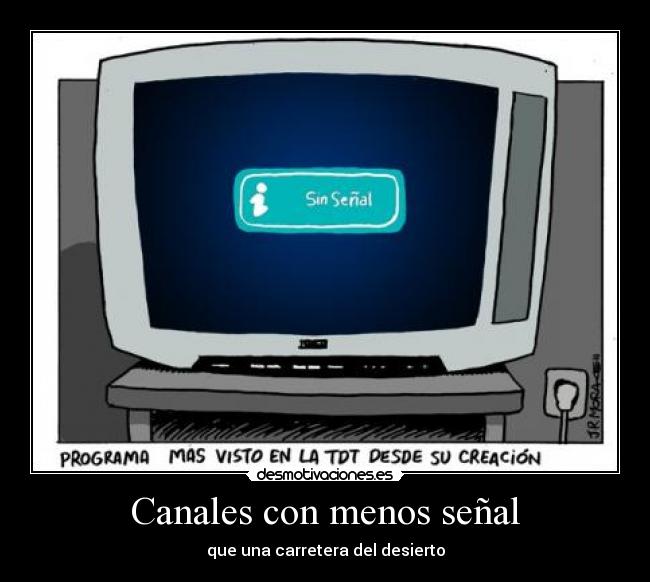 Canales con menos señal - que una carretera del desierto