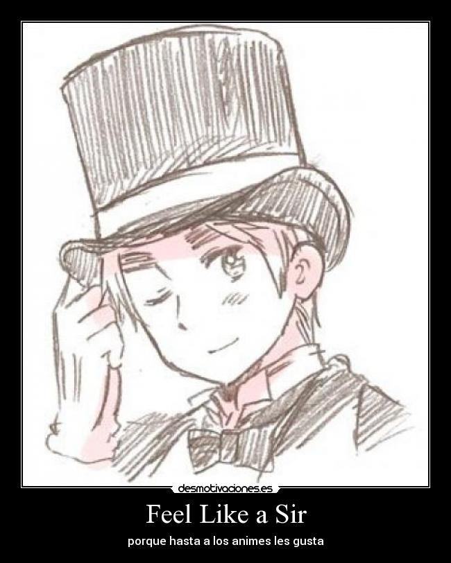Feel Like a Sir - porque hasta a los animes les gusta