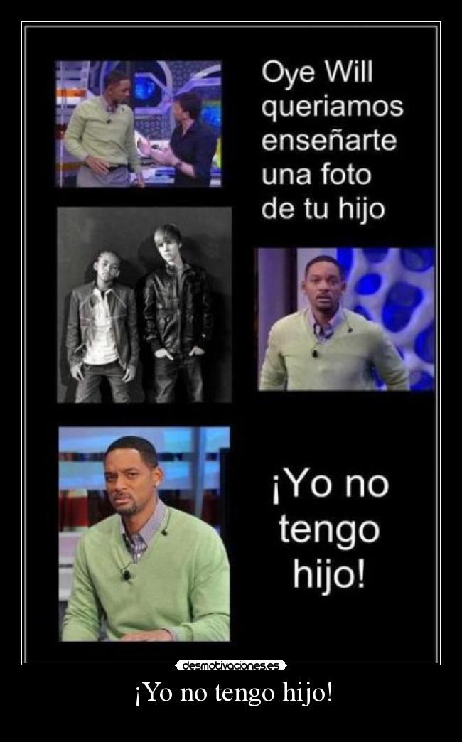 ¡Yo no tengo hijo! -