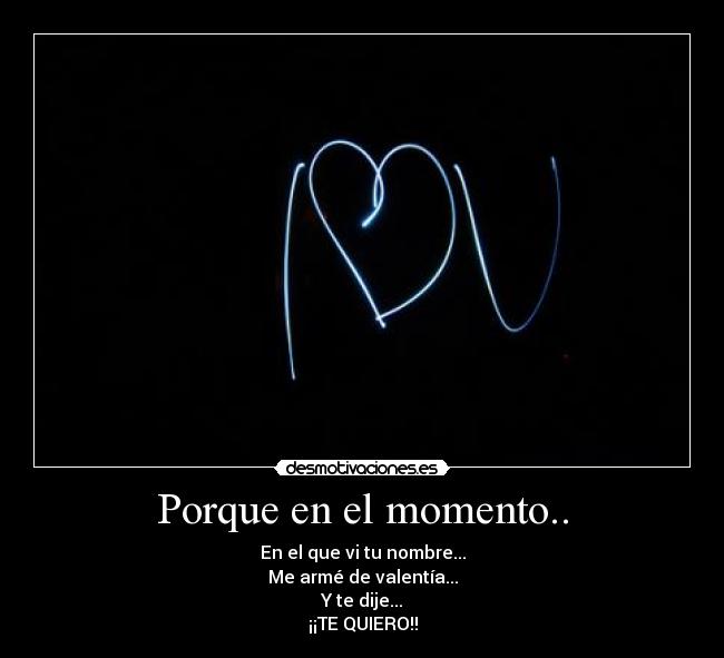 Porque en el momento.. -