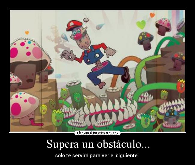 Supera un obstáculo... -