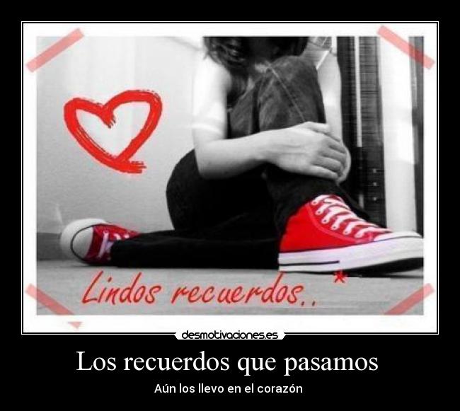 Los recuerdos que pasamos -