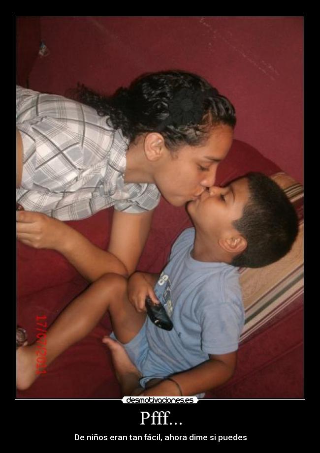 Pfff... - De niños eran tan fácil, ahora dime si puedes