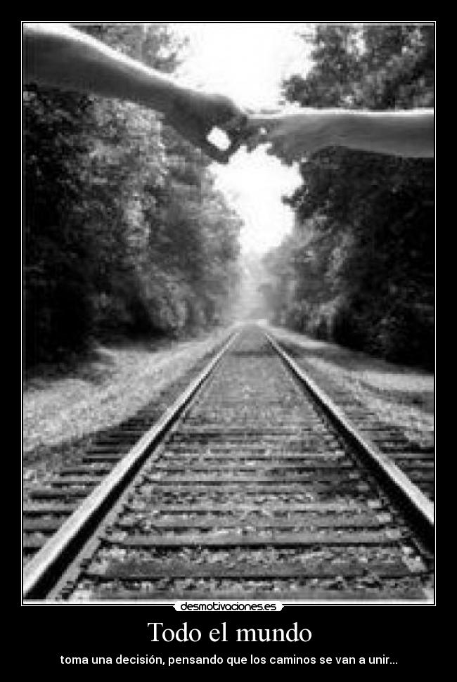Todo el mundo - toma una decisión, pensando que los caminos se van a unir...