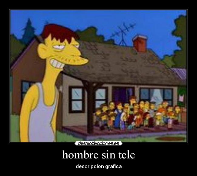 hombre sin tele - descripcion grafica