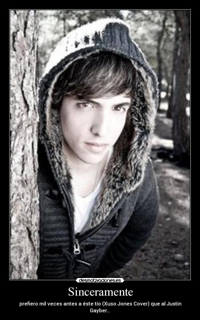 Sinceramente - prefiero mil veces antes a éste tío (Xuso Jones Cover) que al Justin Gayber..