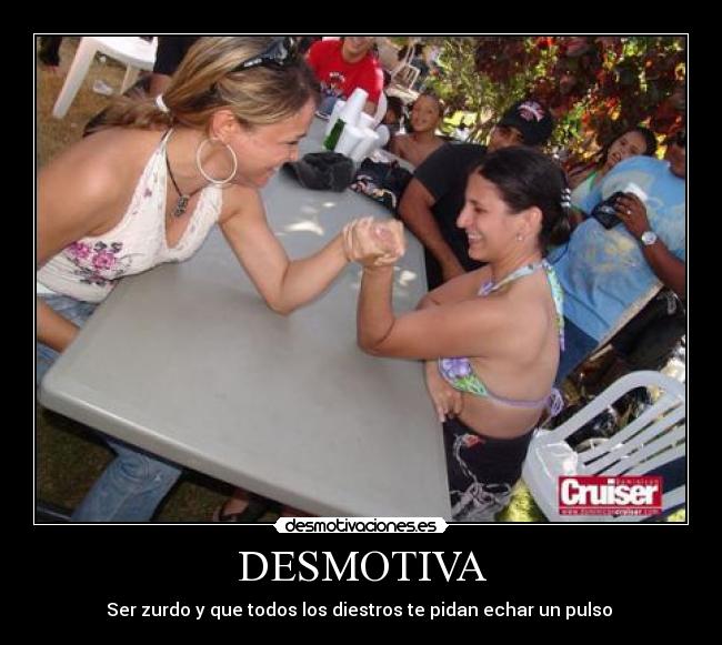 DESMOTIVA - Ser zurdo y que todos los diestros te pidan echar un pulso 