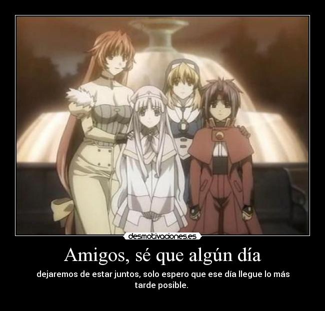 Amigos, sé que algún día -