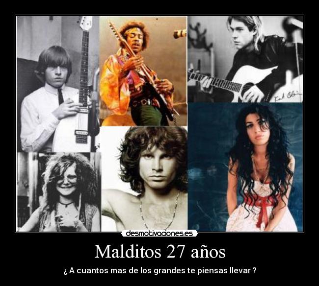 Malditos 27 años - ¿ A cuantos mas de los grandes te piensas llevar ?