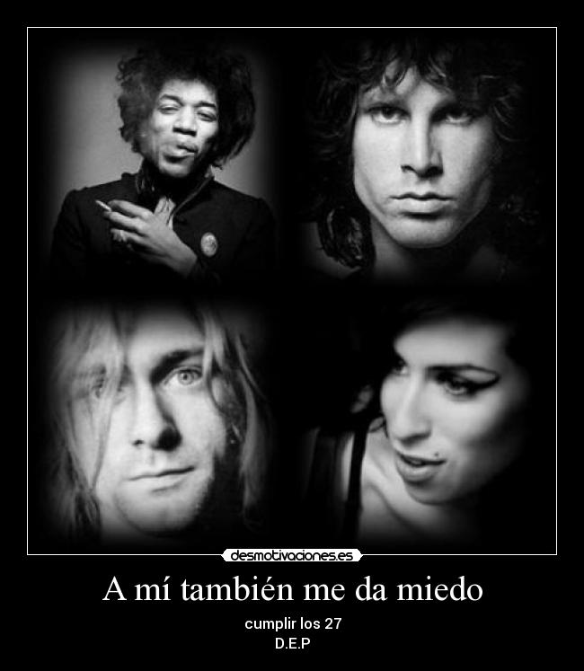 carteles miedo amy winehouse kurt cobain jim morrison jimmi hendrix desmotivaciones