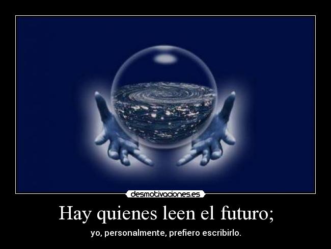 Hay quienes leen el futuro; - 