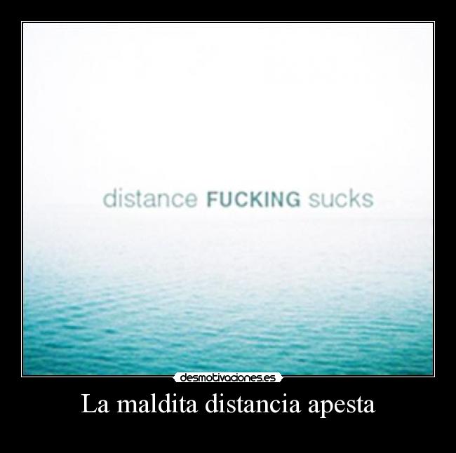 La maldita distancia apesta - 
