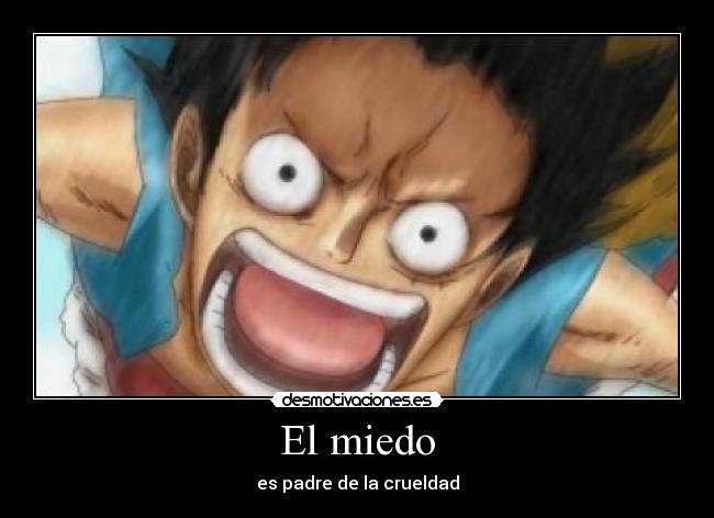 El miedo - es padre de la crueldad
