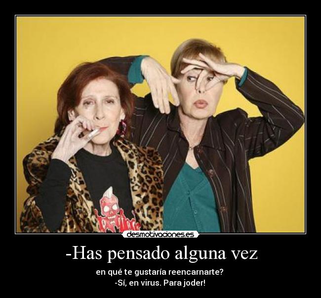 -Has pensado alguna vez -