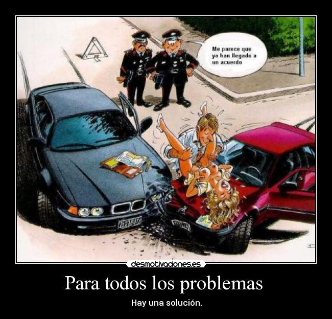 Para todos los problemas - Hay una solución.