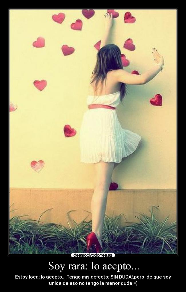 Soy rara: lo acepto... - 