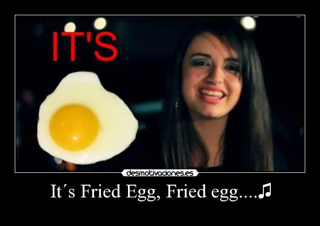 It´s Fried Egg, Fried egg....♫ - 