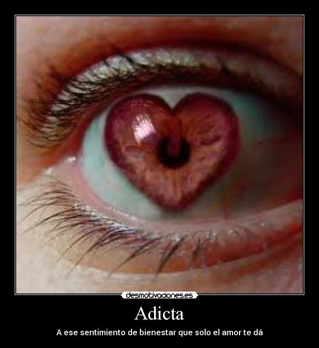 Adicta - A ese sentimiento de bienestar que solo el amor te dá