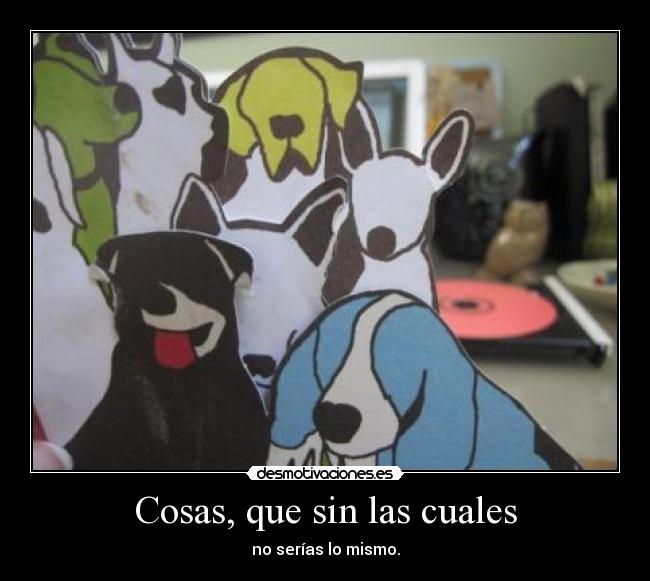 carteles cosas que sin las cuales desmotivaciones