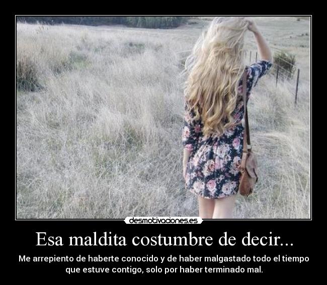 Esa maldita costumbre de decir... -