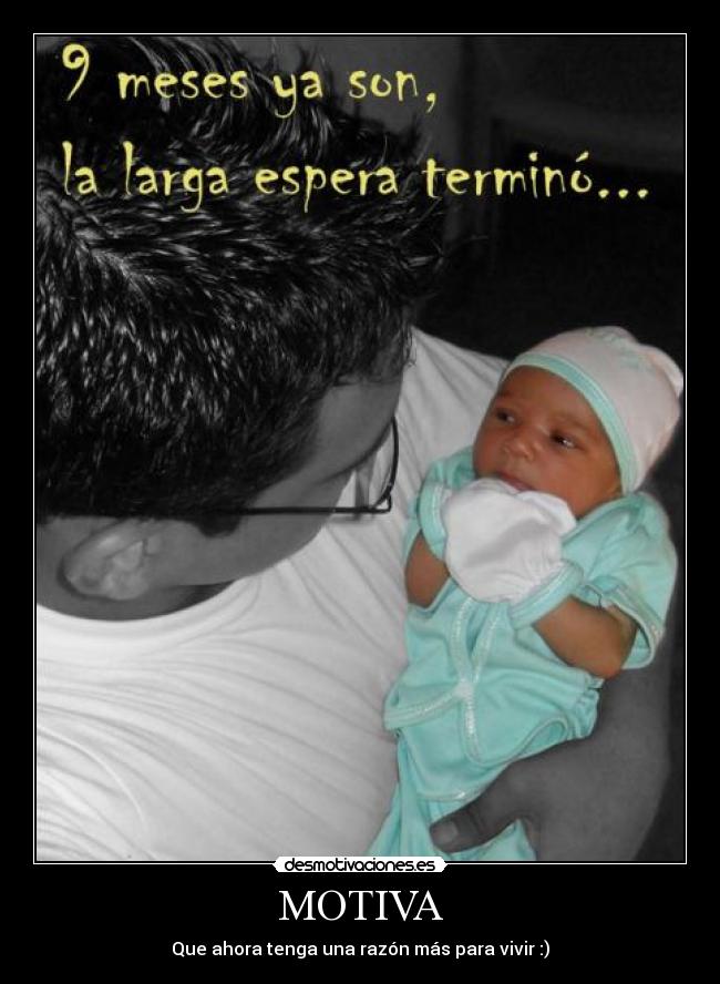 MOTIVA - Que ahora tenga una razón más para vivir :)