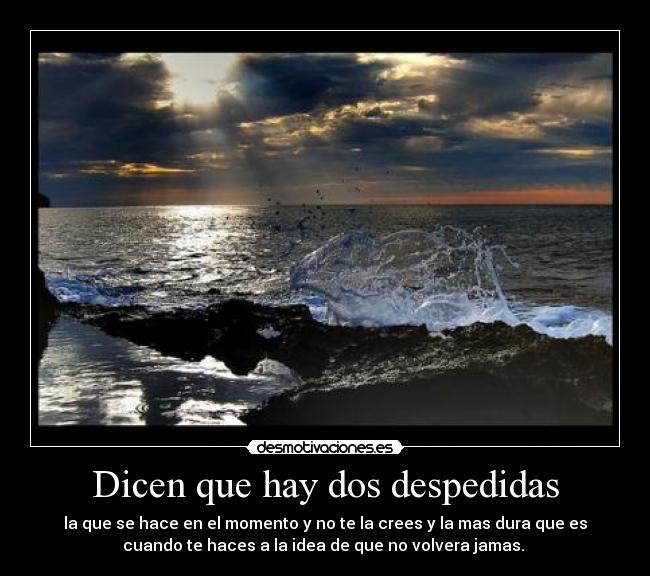 Dicen que hay dos despedidas -