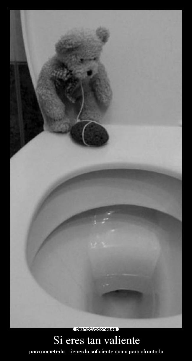 Si eres tan valiente -