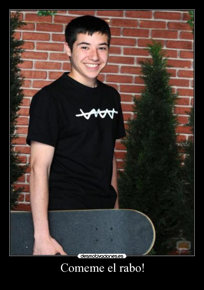 Comeme el rabo! -