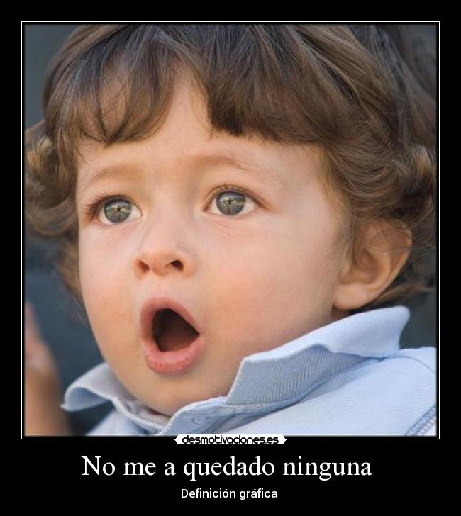 No me a quedado ninguna -
