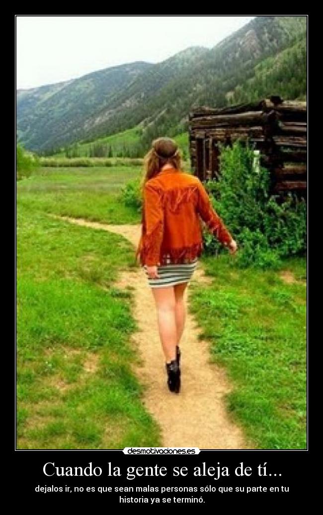 Cuando la gente se aleja de tí... -