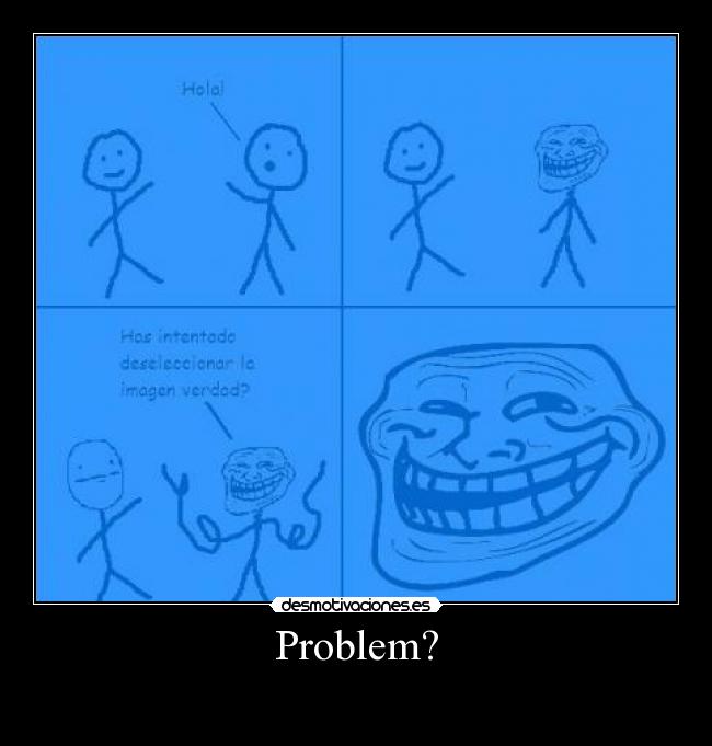 Problem? -
