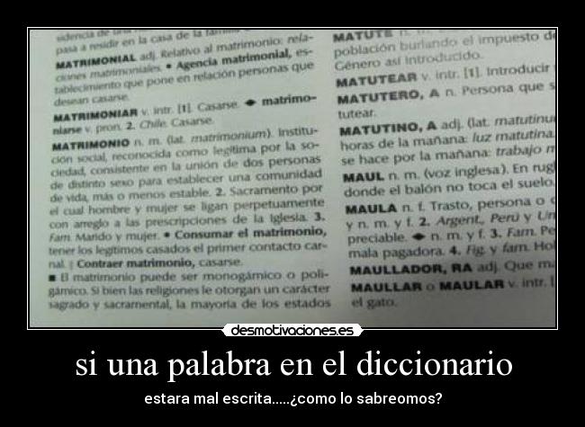 si una palabra en el diccionario - estara mal escrita.....¿como lo sabreomos?