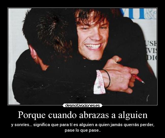 Porque cuando abrazas a alguien - 